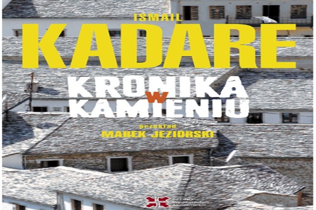 “Chronicle in stone” of Kadare in Polish