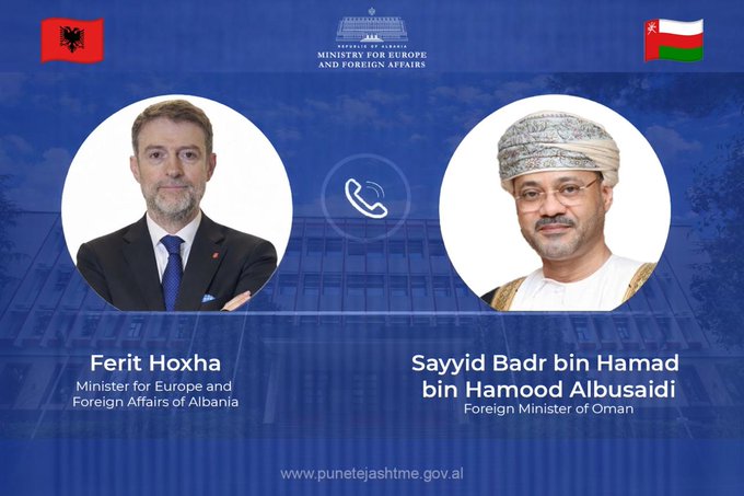 FM Hoxha talks with Oman counterpart; Middle East Crisis threatens regional stability and global trade