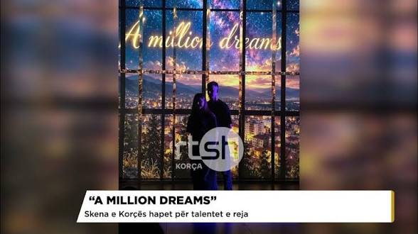 “A Million Dreams”, il palcoscenico di Korça e l’apertura per i giovani talenti